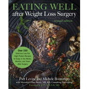 PATT LEVINE; MICHELLE BONTEMPO-SARAY; MEREDITH URBAN Eating Well after Weight Loss Surgery : Over 150 Delicious Low-Fat High-Protein Recipes to Enjoy in the Weeks, Months, and Years after Surgery (Paperback)
