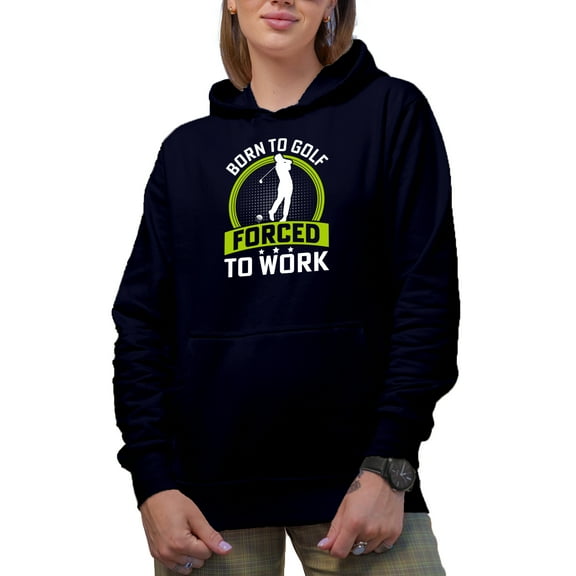 Born to Golf Forced to Work Quote with a Ball & Swinging Golf Player, Golfing or Golfer Themed Merch Gift, Navy Blue Hooded Sweatshirt or Hoodie, Medium