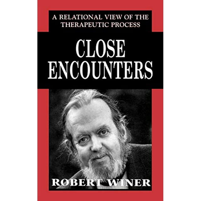 Les Rencontres Rapprochées, une Vision Relationnelle du Processus Thérapeutique (la Bibliothèque des Relations Objets)