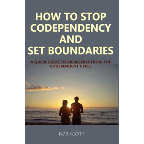Pre-Owned How to Stop Codependency And Set Boundaries: A Quick Guide to Break Free from The Co-dependent Cycle (Paperback) 168803787X 9781688037878