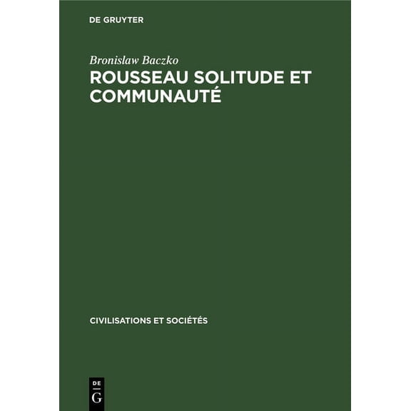 Civilisations Et SociÃ©tÃ©s Rousseau Solitude Et CommunautÃ©, Book 30, (Hardcover)