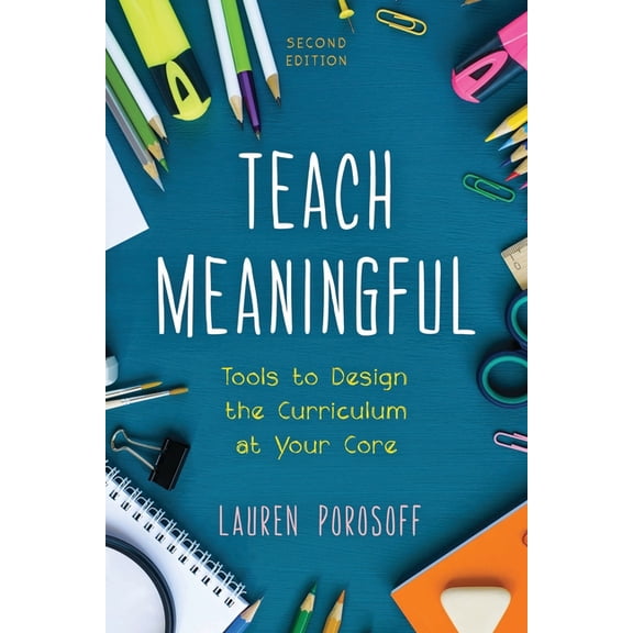 Teach Meaningful: Tools to Design the Curriculum at Your Core, (Paperback)