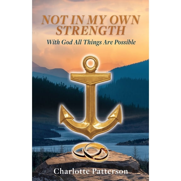 Not in My Own Strength: With God All Things Are Possible, (Paperback)