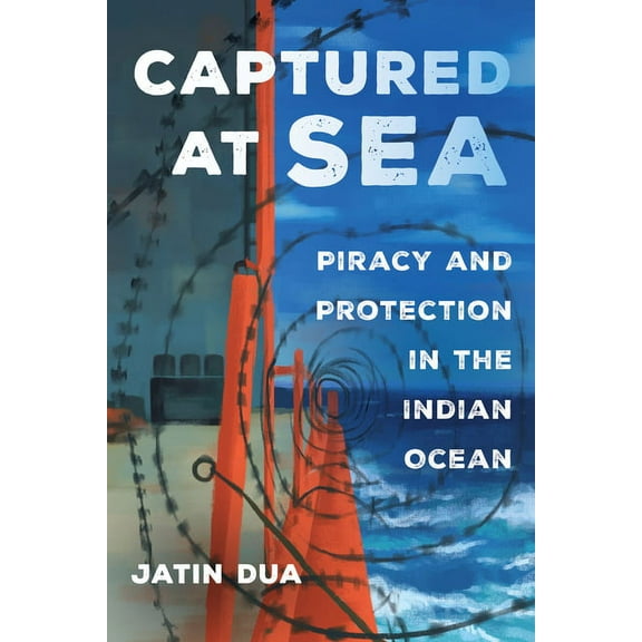 Atelier: Ethnographic Inquiry in the Twe Captured at Sea: Piracy and Protection in the Indian Ocean Volume 3, Book 3, (Hardcover)
