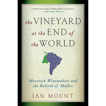 The Vineyard at the End of the World : Maverick Winemakers and the Rebirth of (Best Winemakers In The World)