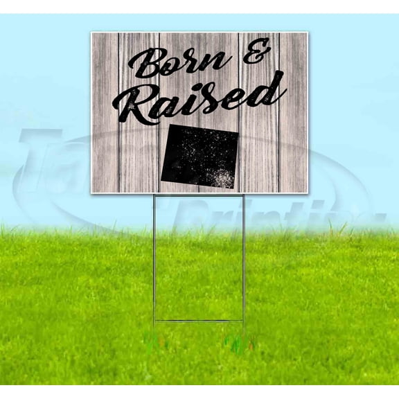 Born & Raised Wyoming (18" x 24") Yard Sign, Includes Metal Step Stake
