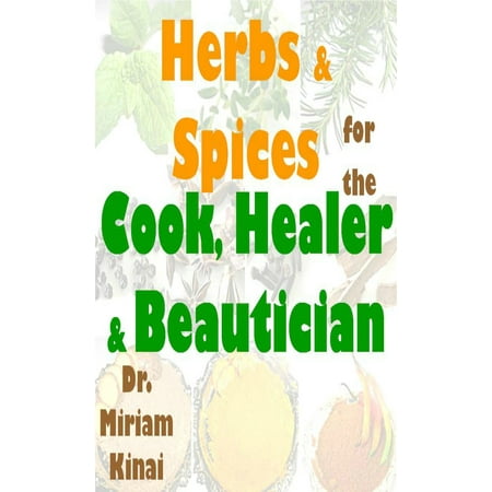 Herbs & Spices for the Cook, Healer & Beautician -