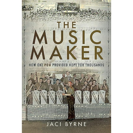 The Music Maker : How One POW Provided Hope for