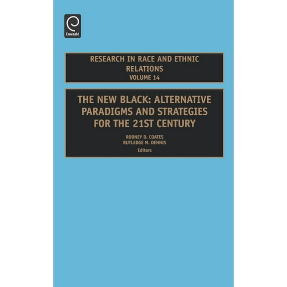 Research in Race and Ethnic Relations New Black: Alternative Paradigms and Strategies for the 21st Century, Book 14, (Hardcover)