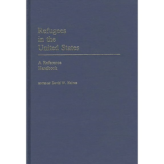 Refugees in the United States: A Reference Handbook, (Hardcover)