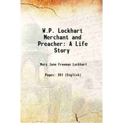 W.P. Lockhart Merchant and Preacher A Life Story 1895 [Hardcover]