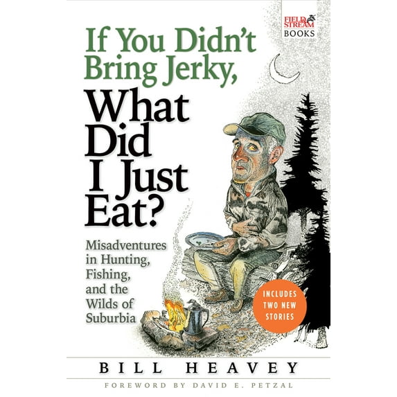 Pre-Owned If You Didn't Bring Jerky, What Did I Just Eat: Misadventures in Hunting, Fishing, and the Wilds of Suburbia (Paperback) 0802143954 9780802143952