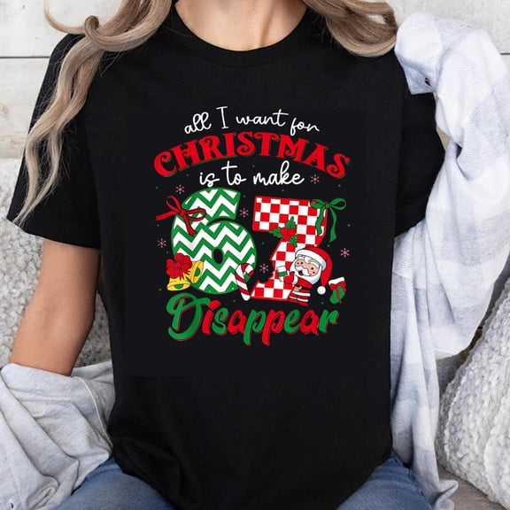 100% Cotton All I Want for Christmas Is to Make 2023 Disappear Funny Christmas Shirt Holiday Gift T-Shirt Women Men Christmas Sweater Top