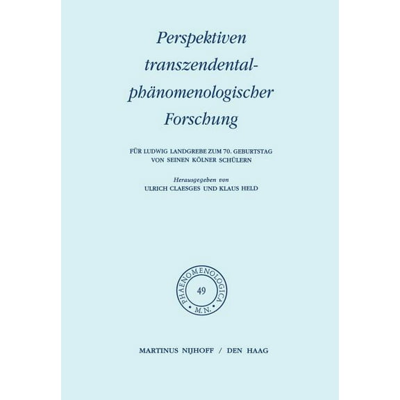 Phaenomenologica Perspektiven TranszendentalphÃ¤nomenologischer Forschung: FÃ¼r Ludwig Landgrebe Zum 70. Geburtstag Von Seinen KÃ¶lner SchÃ¼l, Book 49, (Hardcover)