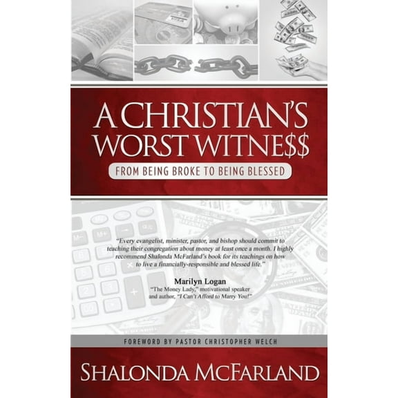 A Christian's Worst Witness: From Being Broke To Being Blessed, (Paperback)