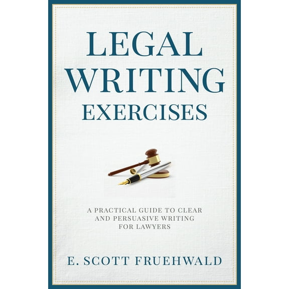 Legal Writing Exercises: A Practical Guide to Clear and Persuasive Writing for Lawyers, (Paperback)