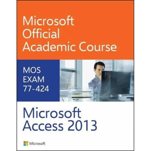 Pre-Owned Microsoft Access 2013: MOS Exam 77-424 (Unknown) 0470133104 9780470133101