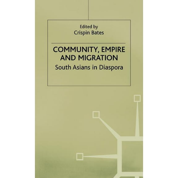 Community, Empire and Migration: South Asians in Diaspora, (Hardcover)