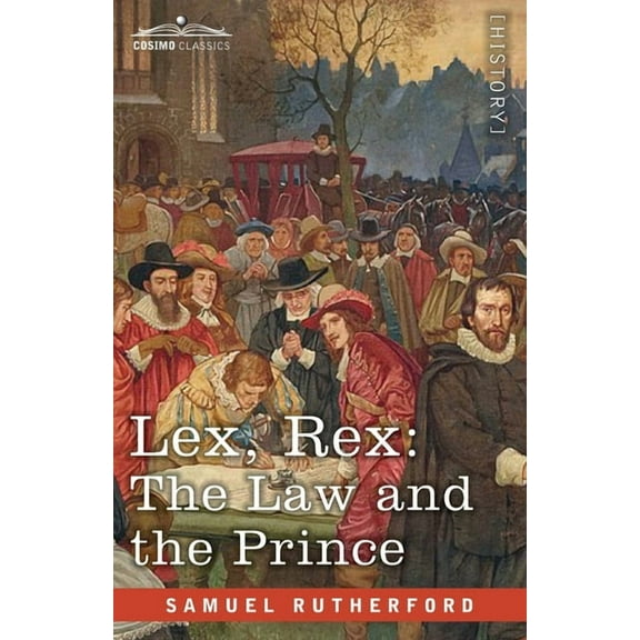 Lex, Rex: The Law and the Prince with De Jure Regni Apud Scotos, (Paperback)