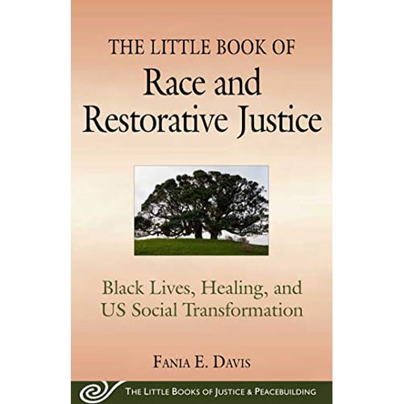 Pre-Owned The Little Book of Race and Restorative Justice: Black Lives, Healing, and Us Social Transformation (Paperback) 1680993437 9781680993431
