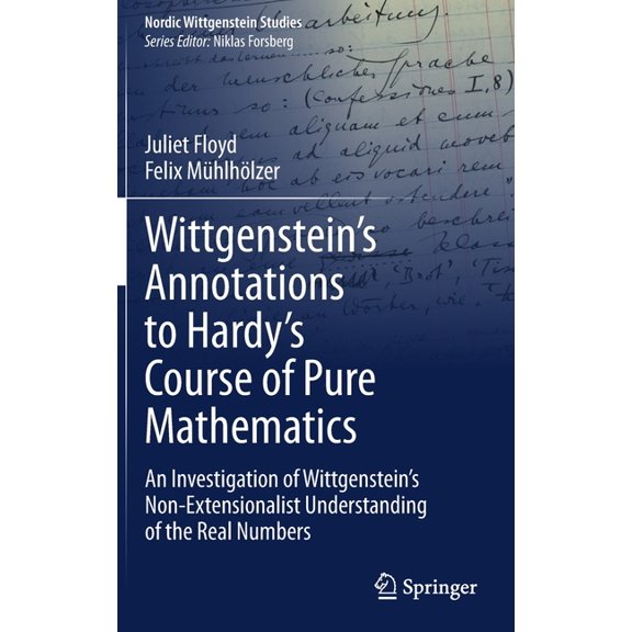 Nordic Wittgenstein Studies Wittgenstein's Annotations to Hardy's Course of Pure Mathematics: An Investigation of Wittgenstein's Non-Extensionalist , Book 7, (Hardcover)