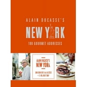 Alain Ducasse's New York : 100 Gourmet Addresses (Hardcover)