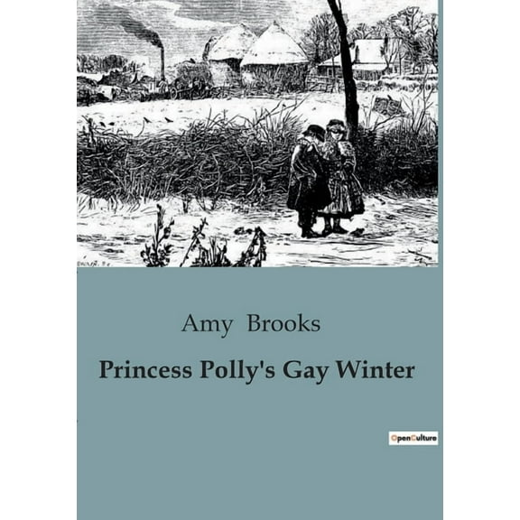 Princess Polly's Gay Winter: A Winter Adventure with Princess Polly, (Paperback)