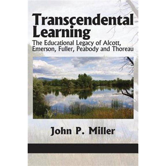 Pre-Owned Transcendental Learning: The Educational Legacy of Alcott, Emerson, Fuller, Peabody and Thoreau (Paperback)