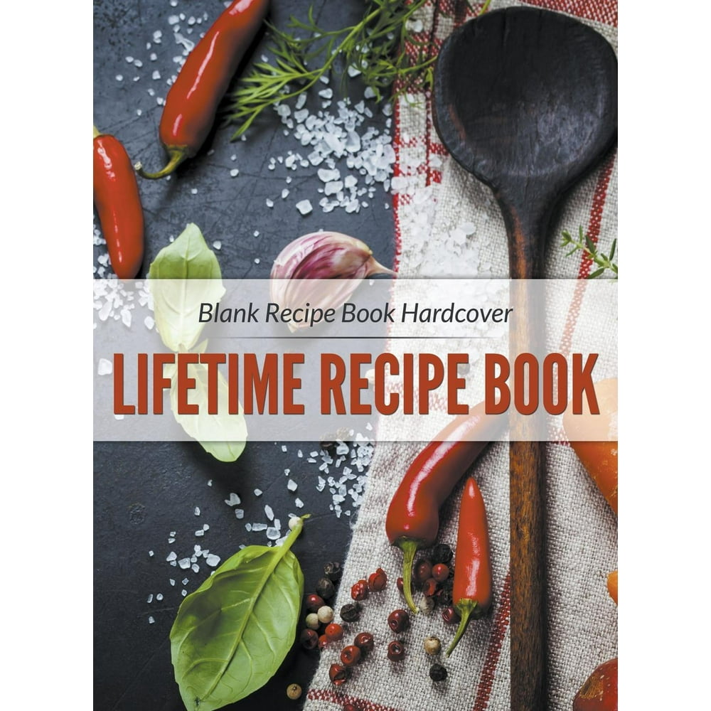 Blank Recipe Book Hardcover Lifetime Recipe Book (Hardcover) Walmart