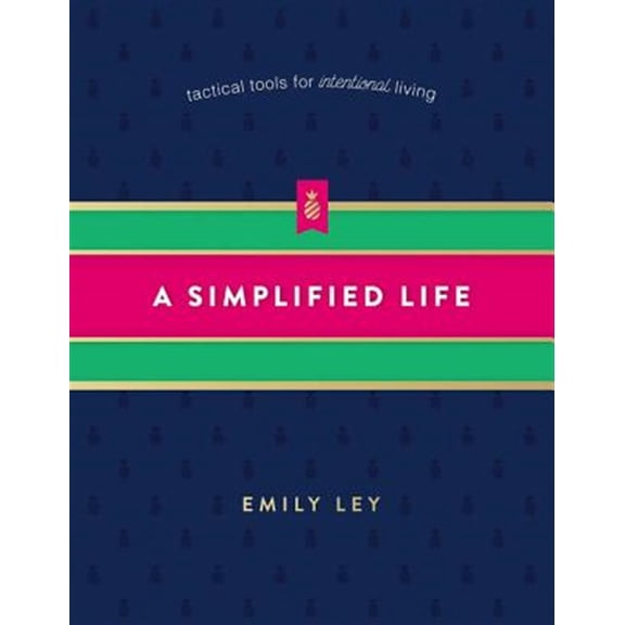 Pre-Owned A Simplified Life: Tactical Tools for Intentional Living (Hardcover) 0718098307 9780718098308
