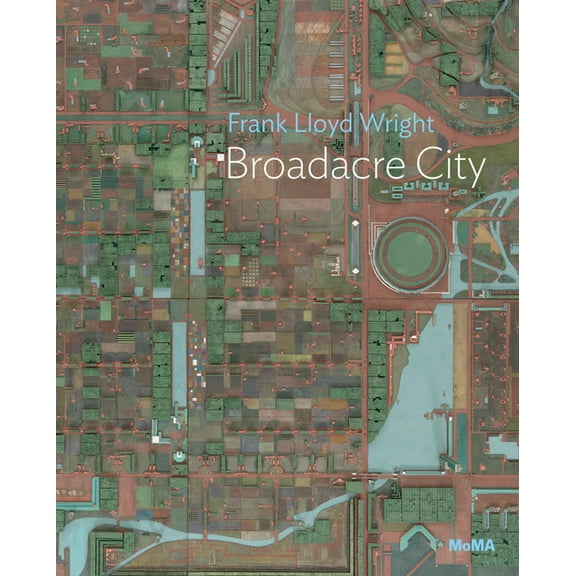 Frank Lloyd Wright: Broadacre City: MoMA One on One Series, (Paperback)