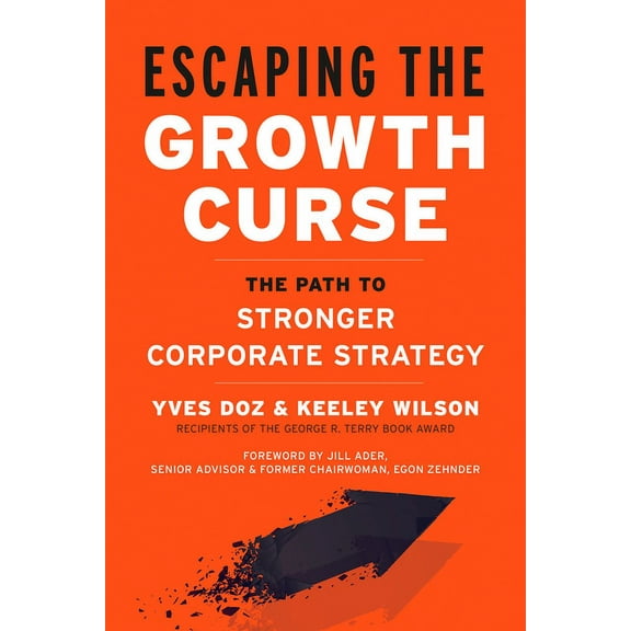 Escaping the Growth Curse: The Path to Stronger Corporate Strategy, (Hardcover)