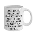 thumbnail image 2 of Author. Because Classy Sassy and a Bit Smart Assy Is Not an. 15oz Mug, Author Present From Friends, Love Cup For Coworkers, Gift ideas, Presents, Gift giving, Christmas gifts, Birthday gifts,, 2 of 2