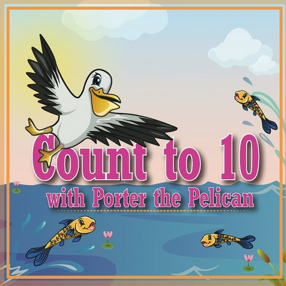 Menagerie Count to 10 with Porter the Pelican, Book 1, (Paperback)