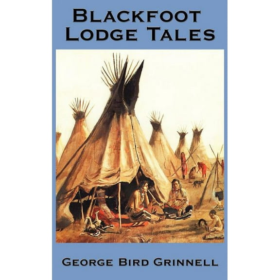 Blackfoot Lodge Tales (Hardcover)