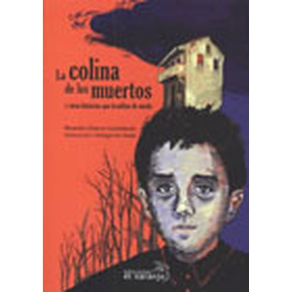 LA COLINA DE LOS MUERTOS Y OTRAS HISTORIAS QUE TIEMBLAN DE MIEDO EDICIONES EL NARANJO RICARDO CHAVEZ CASTAÑEDA