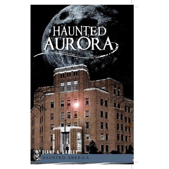 Haunted America Haunted Aurora, (Paperback)