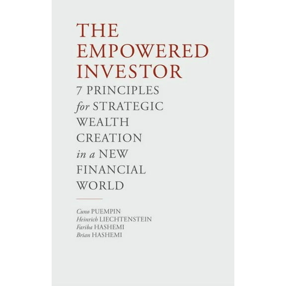 The Empowered Investor: 7 Principles for Strategic Wealth Creation in a New Financial World, (Hardcover)