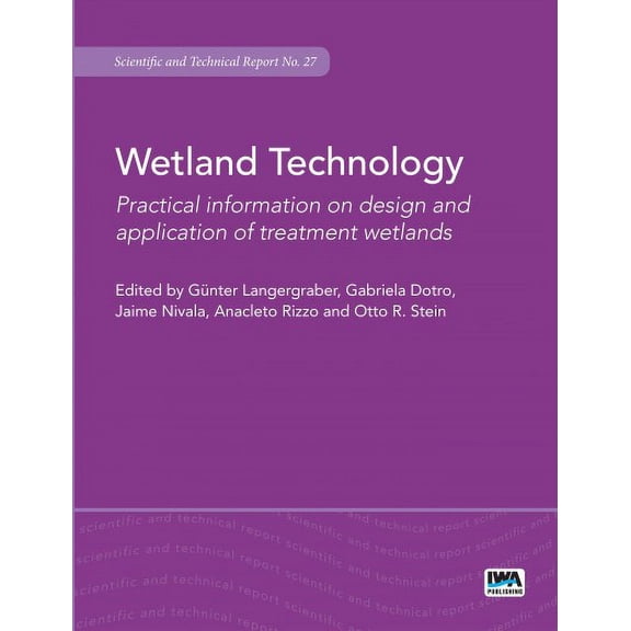 Scientific and Technical Report: Wetland Technology : Practical Information on the Design and Application of Treatment Wetlands (Series #27) (Paperback)