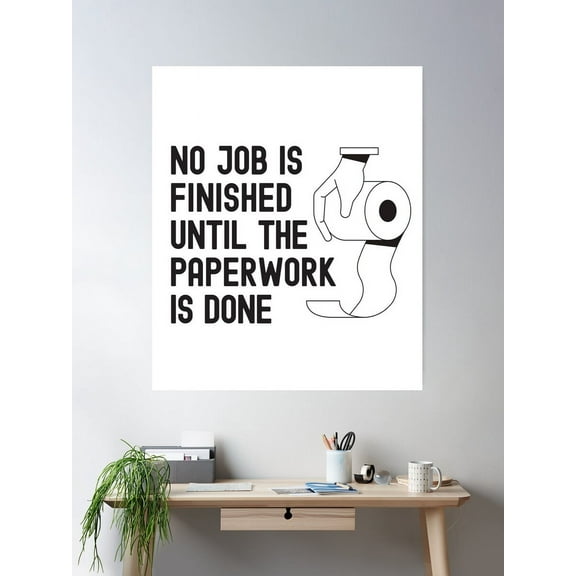 Kna Prints - No Job Is Finished Until The Paperwork Is Done - Bathroom Toilet Humor Poster Wall Art, Modern Wall Decor For Living Room Bedroom, UNFRAMED-8x12