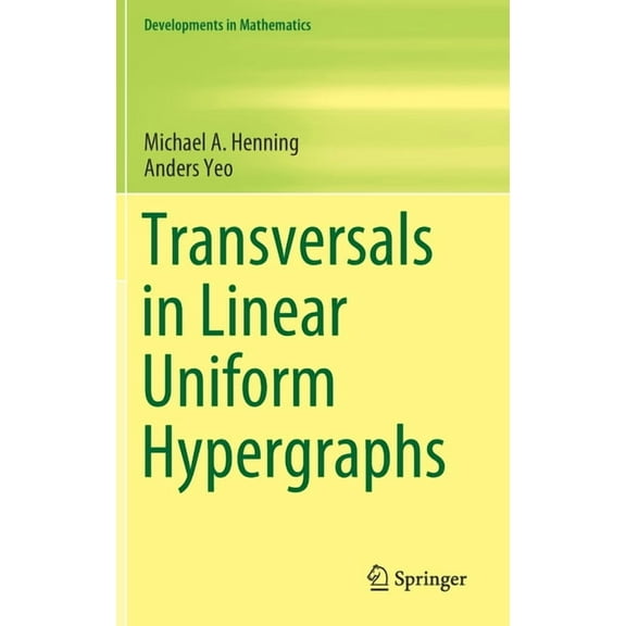 Developments in Mathematics Transversals in Linear Uniform Hypergraphs, Book 63, (Hardcover)