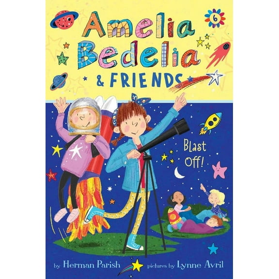 Amelia Bedelia & Friends Amelia Bedelia & Friends #6: Amelia Bedelia & Friends Blast Off, Book 6, (Hardcover)