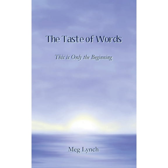 The Taste of Words: This is Only the Beginning, (Paperback)
