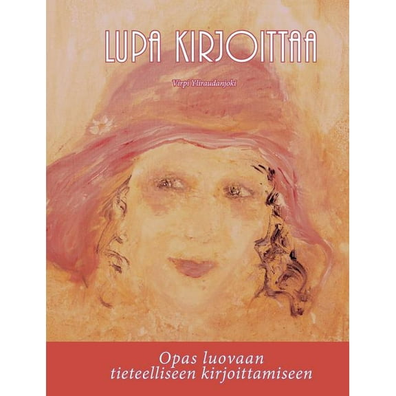 Lupa kirjoittaa: Opas luovaan tieteelliseen kirjoittamiseen, (Paperback)