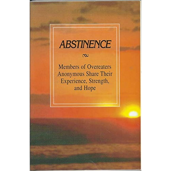 Pre-Owned Abstinence: Members of Overeaters Anonymous Share Their Experience, Strength, and Hope (Paperback) 0960989870 9780960989874