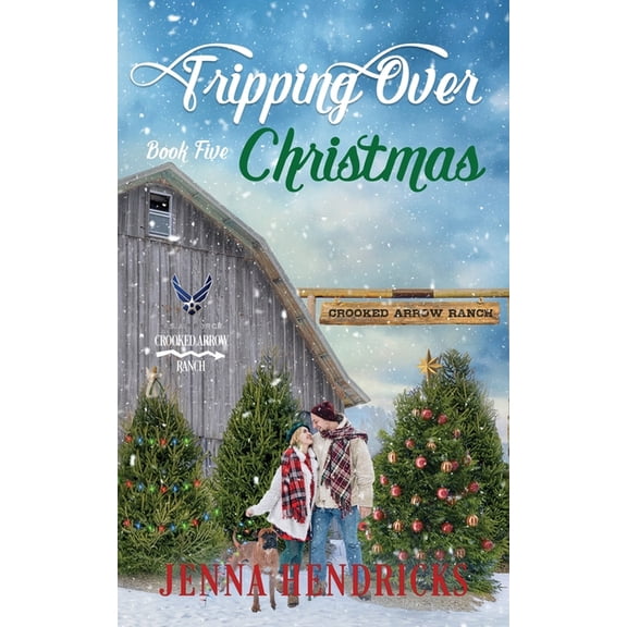 Crooked Arrow Ranch Tripping Over Christmas: Clean & Wholesome Cowboy Romance, Book 5, (Paperback)