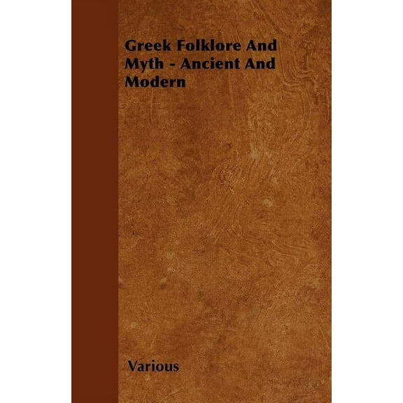 Greek Folklore and Myth - Ancient and Modern (Paperback)