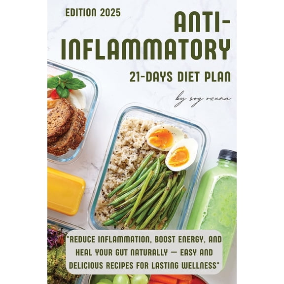 Dietas Ketos Y Anti Inflamatorias 21-Day Anti-Inflammatory Diet Plan: "Reduce Inflammation, Boost Energy, and Heal Your Gut Naturally - Easy and Deli, (Paperback)