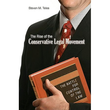 The Rise of the Conservative Legal Movement : The Battle for Control of the (Best Conservative Law Schools)