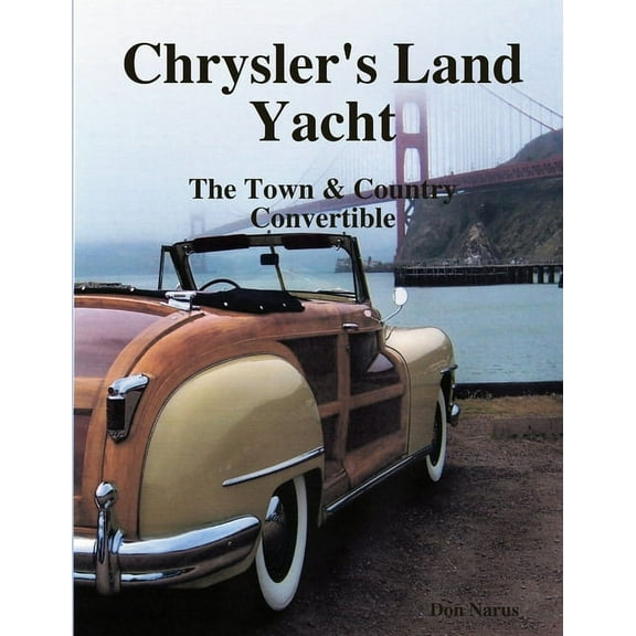 Chryslers Land Yacht-Town & Country Convertibles, (Paperback)